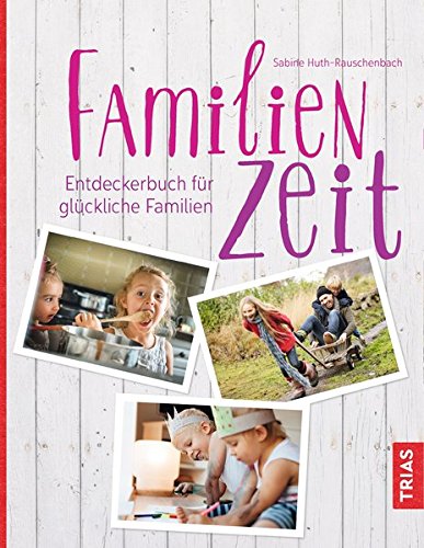 Download Familienzeit: Entdeckerbuch für glückliche Familien Download Familienzeit: Entdeckerbuch für glückliche Familien