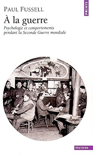 À la guerre : Psychologie et comportements pendant la Seconde Guerre mondiale francais À la guerre : Psychologie et comportements pendant la Seconde Guerre mondiale francais