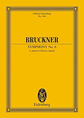 Sinfonie Nr. 6 A-Dur: Nach Anton Bruckner: Sämtliche Werke. Kritische Gesamtausgabe. Orchester. Studienpartitur. (Eulenburg Studienpartituren)