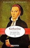 Katharina - die starke Frau an Luthers Seite by