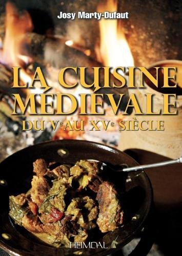 Download La cuisine médievale du Ve au XVe siècle : 38 recettes à réaliser Download La cuisine médievale du Ve au XVe siècle : 38 recettes à réaliser