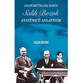 Atat&uuml;rk'&uuml;n Can Dostu Salih Bozok Atat&uuml;rk'&uuml; Anlatıyor