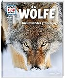 WAS IST WAS Band 104 Wölfe. Im Revier der grauen Jäger (WAS IST WAS Sachbuch, Band 104) by