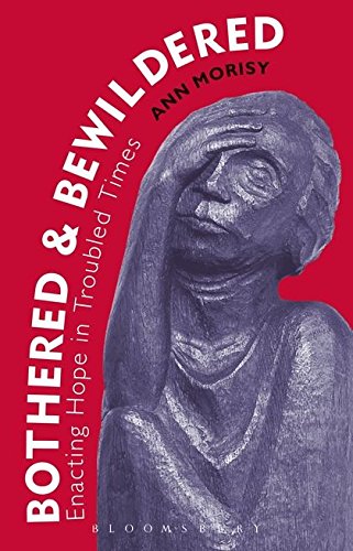 Download Bothered and Bewildered: Enacting Hope in Troubled Times Download Bothered and Bewildered: Enacting Hope in Troubled Times