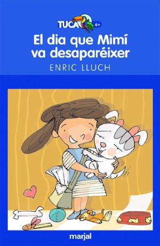 El Día Que Mimí Va Desaparéixer: 6 (TUCAN BLAU)