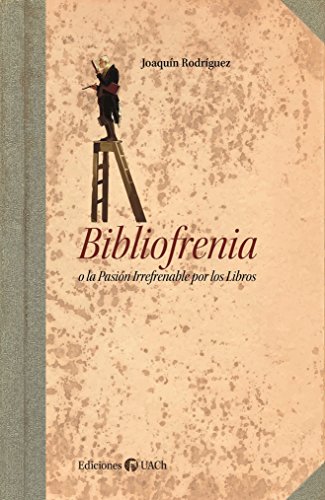 Download Bibliofrenia o la Pasión Irremediable por los Libros Download Bibliofrenia o la Pasión Irremediable por los Libros