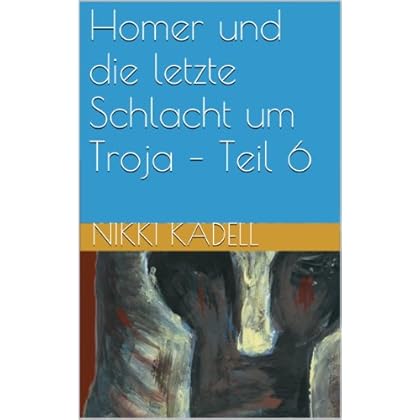 Kimmerier (Homer und die letzte Schlacht um Troja 6)