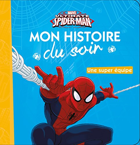 Télécharger SPIDERMAN - Mon Histoire du Soir - Une super équipe Livre eBook France