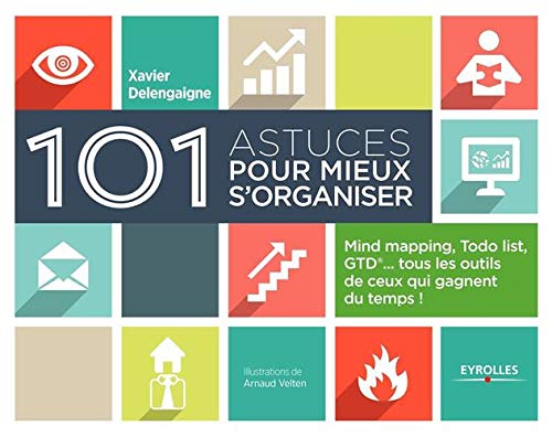 Télécharger 101 astuces pour mieux s'organiser : Mind mapping, ToDo list, GTD, tous les outils de ceux qui gagne PDF Ebook En Ligne