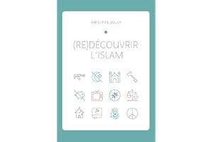 (re)Découvrir l’islam: Comprendre l’islam originel à travers le Coran et la tradition prophétique