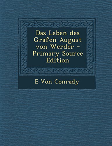 Das Leben Des Grafen August Von Werder - Primary Source Edition