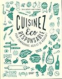 Cuisinez éco responsable : Pour comprendre, agir et se régaler !