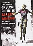 Gli ultimi giorni di Marco Pantani. Dal libro di Philippe Brunel