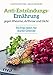 Anti-Entzündungs-Ernährung gegen Rheuma, Arthrose und Gicht: Richtig essen für starke Gelenke by