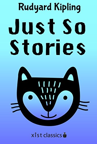 Just So Stories (Xist Classics) (English Edition) Just So Stories (Xist Classics) (English Edition)