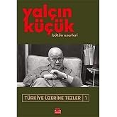 T&uuml;rkiye &Uuml;zerine Tezler 1: B&uuml;t&uuml;n Eserleri