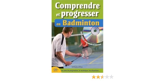 comprendre et progresser au badminton comprendre et progresser au badminton