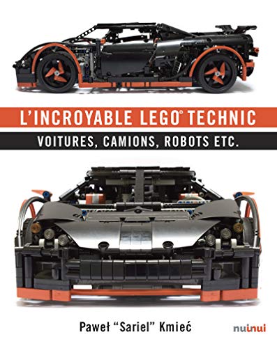 L'INCROYABLE LEGO TECHNIC: Voitures, camions, robots etc.