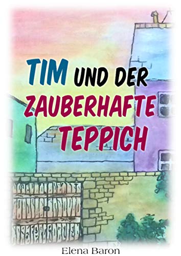 Tim Und Der Zauberhafte Teppich Ebook Elena Baron Amazon De