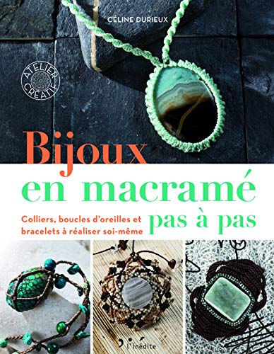 Télécharger Bijoux en macramé pas à pas: Colliers, boucles d'oreilles et bracelets à réaliser soi-même livre En ligne