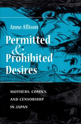 Permitted And Prohibited Desires: Mothers, Comics, And Censorship In Japan livre