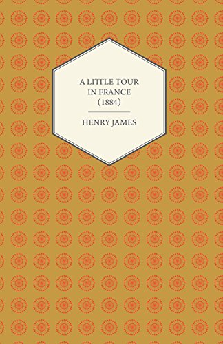 A Little Tour in France (1884) (English Edition) A Little Tour in France (1884) (English Edition)