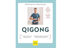Qigong: Ganz einfach loslassen, lockern und entspannen lernen //Ganzheitliche Wege zu Entspannung, gutem Schlaf und neuer Kraft (GU Ratgeber Gesundheit)