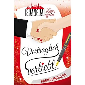 Vertraglich verliebt: Shanghai Love Affairs 1 / Liebesroman (German Edition)