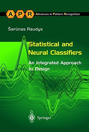 Download Statistical and Neural Classifiers: An Integrated Approach to Design (Advances in Computer Vision and Pattern Recognition) Download Statistical and Neural Classifiers: An Integrated Approach to Design (Advances in Computer Vision and Pattern Recognition)
