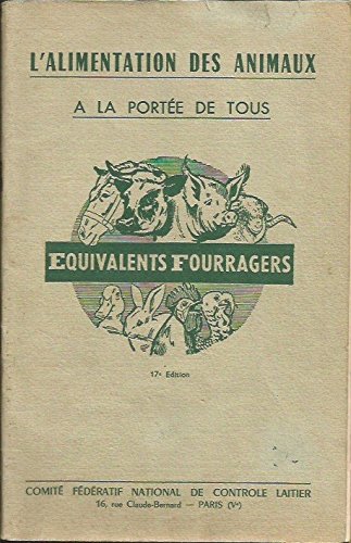 L'alimentation des animaux à la portée de tous. equivalents fourragers. francais L'alimentation des animaux à la portée de tous. equivalents fourragers. francais