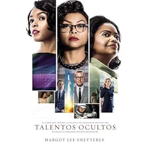 Figuras Ocultas: El Sueno Americano y La Historia No Dicha de Las Mujeres Negras Matematicas Que Ayudaron a Ganar La Carrera Espacial