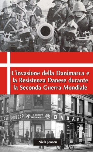 L'invasione della Danimarca e la Resistenza Danese durante la Seconda Guerra Mondiale L'invasione della Danimarca e la Resistenza Danese durante la Seconda Guerra Mondiale