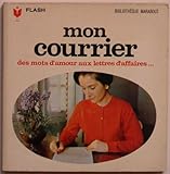 Mon courrier : Des mots d'amour aux lettres d'affaires