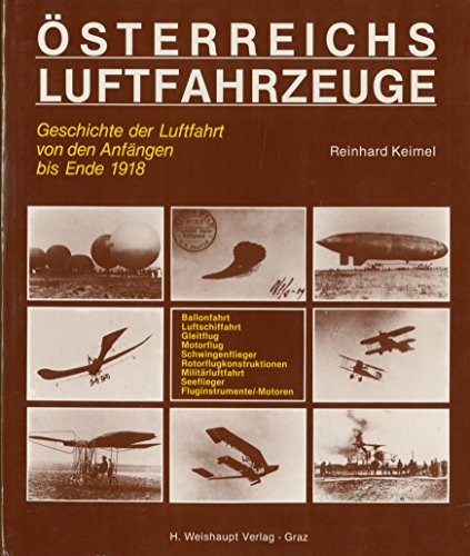 Preisvergleich Produktbild Österreichs Luftfahrzeuge. Geschichte der Luftfahrt von den Anfängen bis Ende 1918