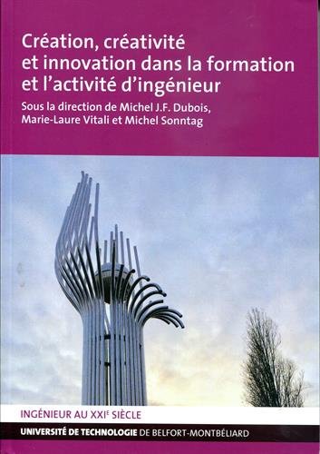 Création, créativité et innovation dans la formation et l'activité d'ingénieur