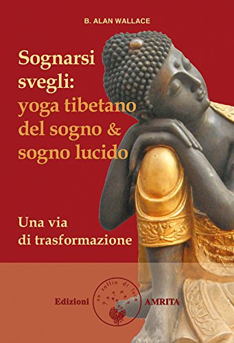 Download Sognarsi svegli: Yoga tibetano del sogno & sogno lucido. Una via di trasformazione Download Sognarsi svegli: Yoga tibetano del sogno & sogno lucido. Una via di trasformazione