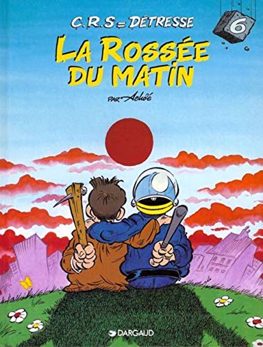 C.R.S = détresse, tome 6 : La rossée du matin by Achdé