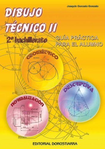 Dibujo técnico ii: 2º bachillerato guía práctica para el alumno