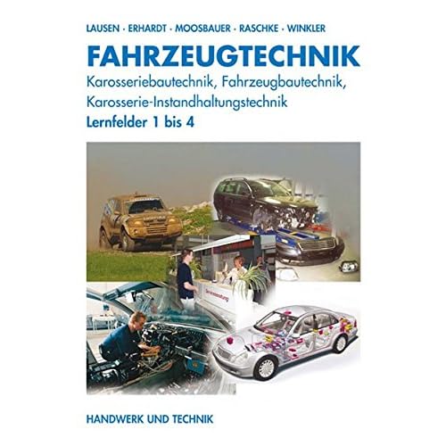 [PDF] Download Fahrzeugtechnik: Karosseriebautechnik, Fahrzeugbautechnik, Karosserie-Instandhaltungstechnik - Lernfelder 1 bis 4 Kostenlos