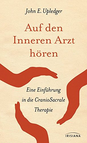 Download Auf den Inneren Arzt hören: Eine Einführung in die CranioSacrale Therapie