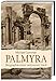 Palmyra: Biographie einer verlorenen Stadt by