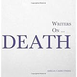 Writers on… Death (A Book of Quotations, Poems and Literary Reflections)