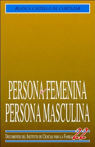 Download Persona femenina, persona masculina (Instituto de Ciencias para la Familia) Download Persona femenina, persona masculina (Instituto de Ciencias para la Familia)