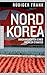 Produktbild Nordkorea: Innenansichten eines totalen Staates
