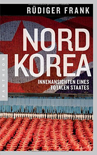 Preisvergleich Produktbild Nordkorea: Innenansichten eines totalen Staates