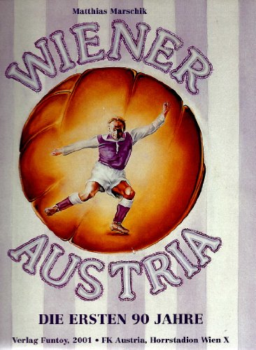 Preisvergleich Produktbild Wiener Austria: Die ersten neunzig Jahre