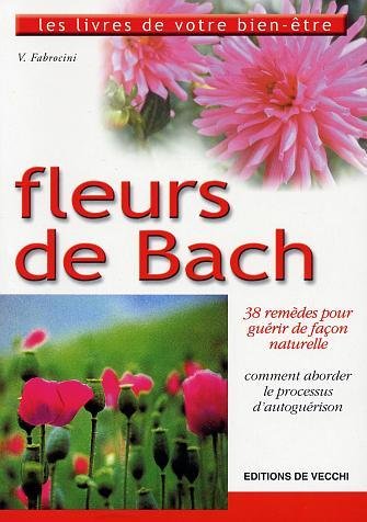 Fleurs de Bach. 38 remèdes pour guérir de façon naturelle Fleurs de Bach. 38 remèdes pour guérir de façon naturelle