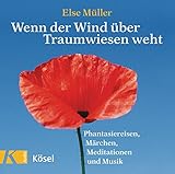Wenn der Wind über Traumwiesen weht: Phantasiereisen, Märchen, Meditationen und Musik von Helmer Sauer by 