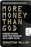 More Money Than God: Hedge Funds and the Making of the New Elite (English Edition) by