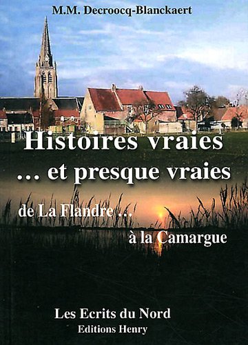 couverture de : Histoires vraies... et presque vraies de la Flandre... à ...